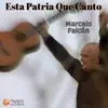 Marcelo Falcón - Esta Patria Que Canto